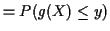 $\displaystyle = P(g(X) \le y)$