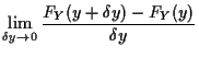 $\displaystyle \lim_{\delta y \to 0} \frac{F_Y(y+\delta y)-F_Y(y)}{\delta y}$