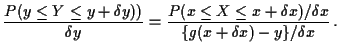 $\displaystyle \frac{P( y \le Y \le y+\delta y) )}{\delta y}
=
\frac{P( x \le X \le x+\delta x)/\delta x}{
\{g(x+\delta x)-y\}/\delta x} \, .
$