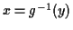 $ x=g^{-1}(y)$