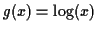 $ g(x) = \log(x)$