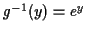 $ g^{-1}(y) = e^y$