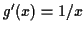 $ g^\prime(x) = 1/x$