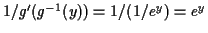 $ 1/g^\prime(g^{-1}(y)) = 1/(1/e^y) =e^y$