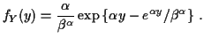 $\displaystyle f_Y(y) = \frac{\alpha}{\beta^\alpha}
\exp\left\{\alpha y -e^{\alpha y}/\beta^\alpha\right\} \, .
$