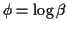$ \phi = \log\beta$