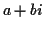 $ a+bi$