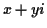 $\displaystyle x+yi$