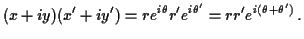 $\displaystyle (x+iy)(x^\prime +iy^\prime) = re^{i\theta}r^\prime e^{i\theta^\prime}
=rr^\prime e^{i(\theta+\theta^\prime)} \, .
$