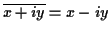 $ \overline{x+iy} = x-iy$