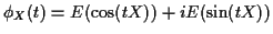 $\displaystyle \phi_X(t) = E(\cos(tX)) + i E(\sin(tX))
$