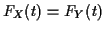 $ F_X(t) = F_Y(t) $