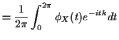 $\displaystyle = \frac{1}{2\pi} \int_0^{2\pi} \phi_X(t) e^{-itk} dt$