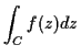 $\displaystyle \int_C f(z) dz
$