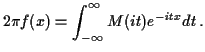 $\displaystyle 2 \pi f(x) = \int_{-\infty}^\infty M(it) e^{-itx} dt \, .
$