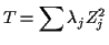 $\displaystyle T= \sum \lambda_j Z_j^2
$