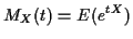 $\displaystyle M_X(t) = E(e^{tX})
$