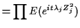 $\displaystyle = \prod E(e^{it\lambda_j Z_j^2})$