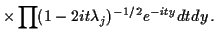 $\displaystyle \times\prod (1-2it\lambda_j)^{-1/2} e^{-ity} dt dy \, .$