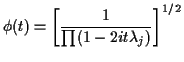 $\displaystyle \phi(t) = \left[\frac{1}{\prod(1-2it\lambda_j)}\right]^{1/2}
$