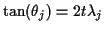 $ \tan(\theta_j) = 2t\lambda_j$
