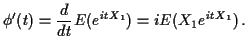 $\displaystyle \phi^\prime(t) = \frac{d}{dt} E(e^{itX_1}) = iE(X_1e^{itX_1}) \, .
$