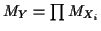 $ M_Y = \prod M_{X_i}$