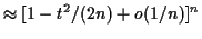 $\displaystyle \approx [1-t^2/(2n) + o(1/n)]^n$