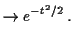 $\displaystyle \to e^{-t^2/2} \, .$