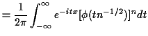 $\displaystyle = \frac{1}{2\pi } \int_{-\infty}^\infty e^{-itx} [\phi(tn^{-1/2})]^n dt$