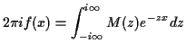 $\displaystyle 2\pi i f(x) = \int_{-i\infty}^{i\infty} M(z) e^{-zx} dz
$