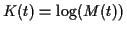 $ K(t) = \log(M(t))$