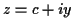 $ z=c+iy$