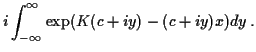 $\displaystyle i\int_{-\infty}^\infty \exp(K(c+iy)-(c+iy)x) dy \, .
$