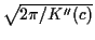 $ \sqrt{2\pi/K^{\prime\prime}(c)}$