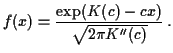 $\displaystyle f(x)=\frac{\exp(K(c)-cx)}{\sqrt{2\pi K^{\prime\prime}(c)}} \, .
$