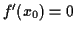 $ f^\prime(x_0) = 0$
