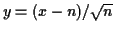 $ y = (x-n)/\sqrt{n}$
