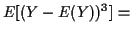$\displaystyle E[(Y-E(Y))^3] =$