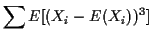 $\displaystyle \sum E[(X_i-E(X_i))^3]$