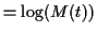 $\displaystyle = \log(M(t))$