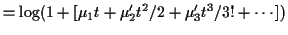$\displaystyle = \log( 1 + [\mu_1 t +\mu_2^\prime t^2/2 + \mu_3^\prime t^3/3! + \cdots])$
