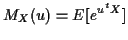 $\displaystyle M_X(u) = E[e^{u^tX}]
$
