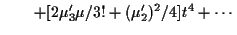 $\displaystyle \qquad + [2\mu_3^\prime \mu/3! +(\mu_2^\prime)^2/4]t^4 + \cdots$