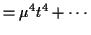 $\displaystyle = \mu^4 t^4 + \cdots$
