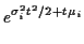 $\displaystyle e^{\sigma_i^2t^2/2+t\mu_i}$