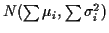 $ N(\sum \mu_i,\sum\sigma_i^2)$