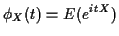 $\displaystyle \phi_X(t) = E(e^{itX})$