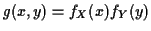 $ g(x,y) = f_X(x)f_Y(y) $