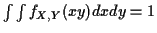 $ \int\int f_{X,Y}(xy)dxdy = 1$